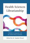 Health Sciences Librarianship (Medical Library Association Books) Cover Image