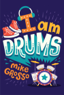 I Am Drums By Mike Grosso Cover Image