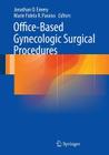 Office-Based Gynecologic Surgical Procedures By Jonathan D. Emery (Editor), Marie Fidela R. Paraiso (Editor) Cover Image