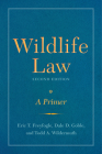 Wildlife Law, Second Edition: A Primer By Eric T. Freyfogle, Dale D. Goble, Dr. Todd A. Wildermuth Cover Image