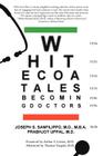 White Coat Tales: Becoming & Being Urban Doctors: 1946-2006 Cover Image