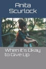 When It's Okay to Give Up Cover Image