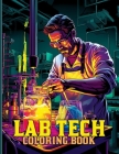 Lab Tech Coloring Book: Lab Technicians And Equipment Coloring Pages For Color & Relaxation Cover Image