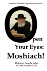 Open Your Eyes: Moshiach!: Highlights from the Sichos of Dvar Malchus 5751-2 By Eliyahu y. Benyaminson (Editor), Ilanna M. Benyaminson Cover Image
