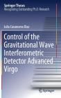 Control of the Gravitational Wave Interferometric Detector Advanced Virgo (Springer Theses) By Julia Casanueva Diaz Cover Image