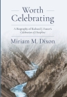 Worth Celebrating: A Biography of Richard J. Foster's Celebration of Discipline By Miriam Dixon Cover Image
