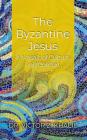 The Byzantine Jesus: A Mosaic of Culture and Context By Victor Z. Khalil Cover Image