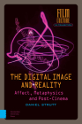 The Digital Image and Reality: Affect, Metaphysics and Post-Cinema (Film Culture in Transition) By Daniel Strutt Cover Image