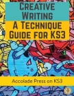Creative Writing For KS3: A Technique Guide Cover Image