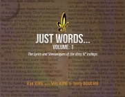 Just Words: Volume 1: The Lyrics & Shenanigans of the dirty lil' trollops (paperback) By Ran Kime, Wesley Kime (Commentaries by), Terry Bouchie (Commentaries by) Cover Image