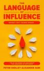 The Language of Influence: Words that Change Minds The 30 Patterns for Mastering the Language of Influence Psychology Analyze, People, Dark and p Cover Image