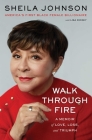 Walk Through Fire: A Memoir of Love, Loss, and Triumph By Sheila Johnson Cover Image