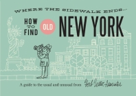 Where the Sidewalk Ends: How to Find Old New York By Herb Lester, Jim Datz (Illustrator) Cover Image