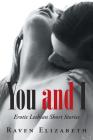 You and I: Erotic Lesbian Short Stories Cover Image