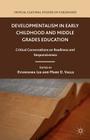 Developmentalism in Early Childhood and Middle Grades Education: Critical Conversations on Readiness and Responsiveness (Critical Cultural Studies of Childhood) Cover Image