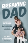 Breaking Dad: Stories from the Trenches of Fatherhood’s Most Exhausting Moments Cover Image