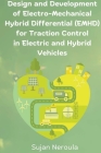 Design and Development of Electro-Mechanical hybrid Differential for Traction Control in Electric and hybrid Vehicles By Sujan Neroula Cover Image