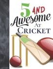 5 And Awesome At Cricket: Sketchbook Activity Book Gift For Cricket Players - Bat And Ball Sketchpad To Draw And Sketch In By Krazed Scribblers Cover Image