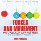 Forces and Movement (Push, Pull, Fast, Slow and More): 2nd Grade Science Workbook Children's Physics Books Edition By Baby Professor Cover Image
