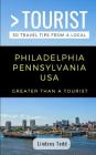 Greater Than a Tourist- Philadelphia Pennsylvania USA: 50 Travel Tips from a Local By Greater Than a. Tourist, Lindsey Todd Cover Image
