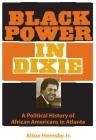 Black Power in Dixie: A Political History of African Americans in Atlanta (Southern Dissent) By Alton Hornsby Cover Image
