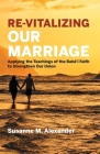 Re-Vitalizing Our Marriage: Applying the Teachings of the Bahá'í Faith to Strengthen Our Union By Susanne M. Alexander Cover Image
