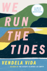 We Run the Tides: A Novel By Vendela Vida Cover Image