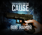 Expendable for the Cause: A Josh Stuart Thriller By Bob Hamer, Shawn Compton (Read by) Cover Image