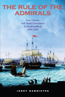 The Rule of the Admirals: Law, Custom, and Naval Government in Newfoundland, 1699-1832 (Osgoode Society for Canadian Legal History) By Jerry Bannister Cover Image