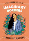 Imaginary Borders (Pocket Change Collective) By Xiuhtezcatl Martinez, Ashley Lukashevsky (Illustrator) Cover Image