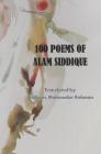 100 Poems of Alam Siddique: Unobangal Poetry By Siddique Mahmudur Rahman, Quazi Johirul Islam, Alam Siddique Cover Image