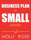Business Plan In Small Business By Molly Elodie Rose Cover Image