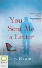 You Sent Me a Letter By Lucy Dawson, Julie Maisey (Read by) Cover Image