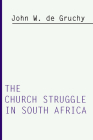 Church Struggle in South Africa By John W. de Gruchy Cover Image