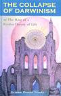 The Collapse of Darwinism: Or The Rise of a Realist Theory of Life By Graeme D. Snooks Cover Image