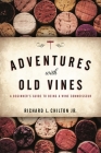 Adventures with Old Vines: A Beginner's Guide to Being a Wine Connoisseur By Richard L. Chilton Jr Cover Image