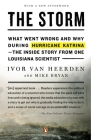 The Storm: What Went Wrong and Why During Hurricane Katrina--the Inside Story from One Loui siana Scientist By Ivor van Heerden, Mike Bryan Cover Image