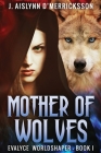Mother Of Wolves By J. Aislynn D'Merricksson Cover Image