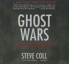 Ghost Wars: The Secret History of the CIA, Afghanistan, and Bin Laden, from the Soviet Invasion to September 10, 2001 By Steve Coll, Malcolm Hillgartner (Read by) Cover Image