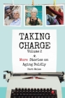 Taking Charge, Volume 2: More Stories on Aging Boldly By Herb Weiss Cover Image