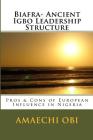 Biafra- Ancient Igbo Leadership Structure: Pros & Cons of European Influence in Nigeria By Amaechi Obi Ao Cover Image