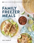 Family Freezer Meals By Kelly McNelis Cover Image