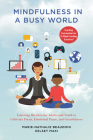Mindfulness in a Busy World: Lowering Barriers for Adults and Youth to Cultivate Focus, Emotional Peace, and Gratefulness By Marie-Nathalie Beaudoin, Kelsey Maki Cover Image