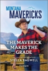 The Maverick Makes the Grade By Stella Bagwell Cover Image