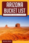 ﻿﻿Arizona Bucket List Adventure Guide & Journal By Bridge Press Cover Image