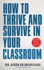 How to Thrive and Survive in Your Classroom: Learn simple strategies to reduce stress, eliminate misbehavior and create your ideal class Cover Image