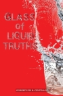 Glass of Liquid Truths By Janet Frances White, III Centina, Gilbert Luis R. Cover Image