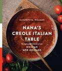 Nana's Creole Italian Table: Recipes and Stories from Sicilian New Orleans (Southern Table) Cover Image