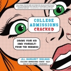 College Admissions Cracked Lib/E: Saving Your Kid (and Yourself) from the Madness Cover Image