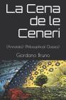 La Cena de Le Ceneri: (annotato) (Philosophical Classics) By Giordano Bruno Cover Image